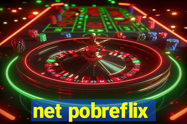 net pobreflix